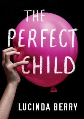 The Perfect Child by Lucinda Berry.pdf